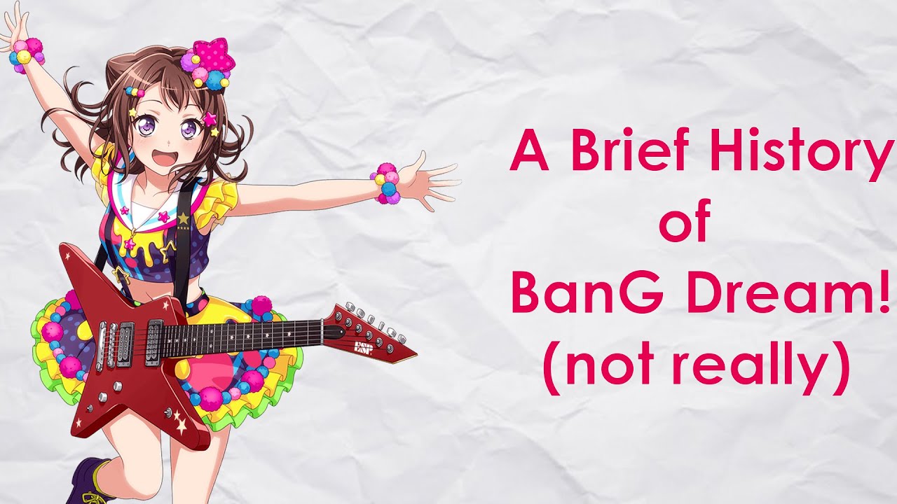 A Brief History of BanG Dream! (except it's not brief)