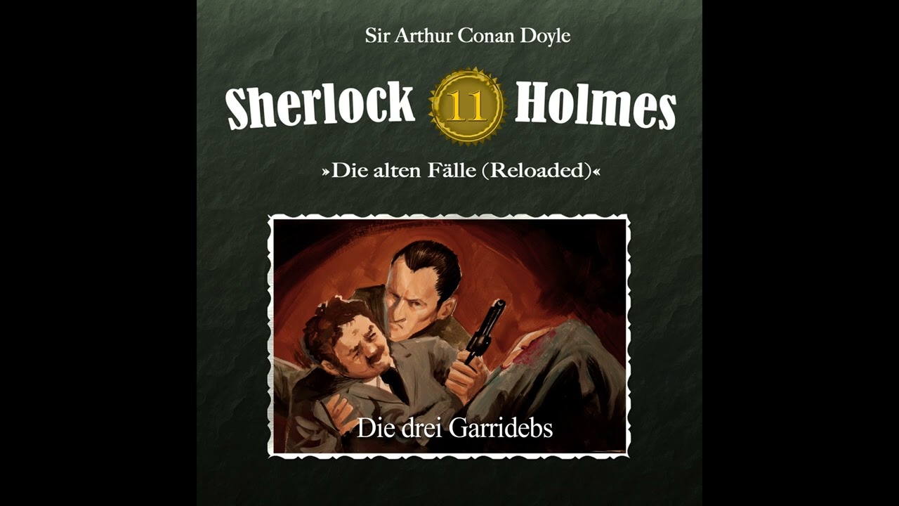 Sherlock Holmes Die alten Fälle (Reloaded): 11: "Die drei Garridebs" (Komplettes Hörspiel)