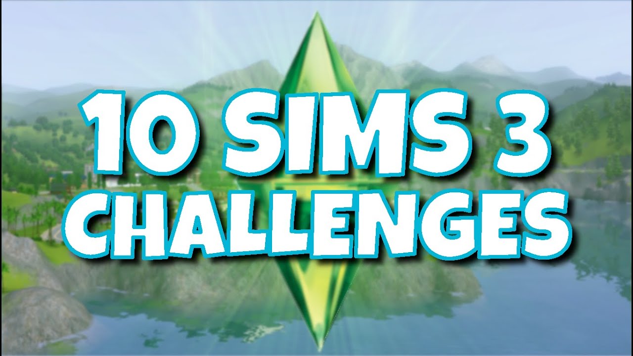 Die 10 besten Sims 3 Challenges  -  Spielspaß garantiert!