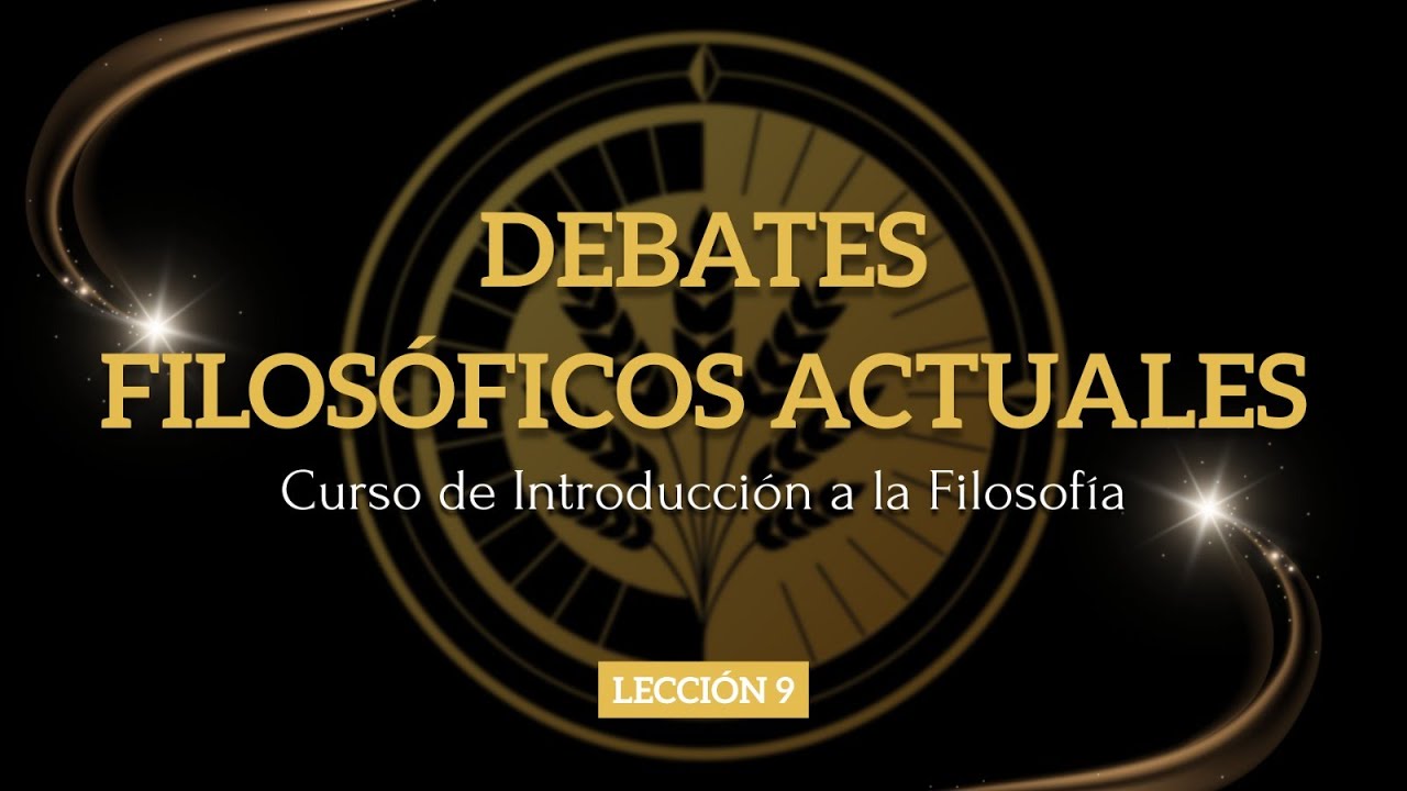 Introducción a la Filosofía, 9. Debates filosóficos actuales