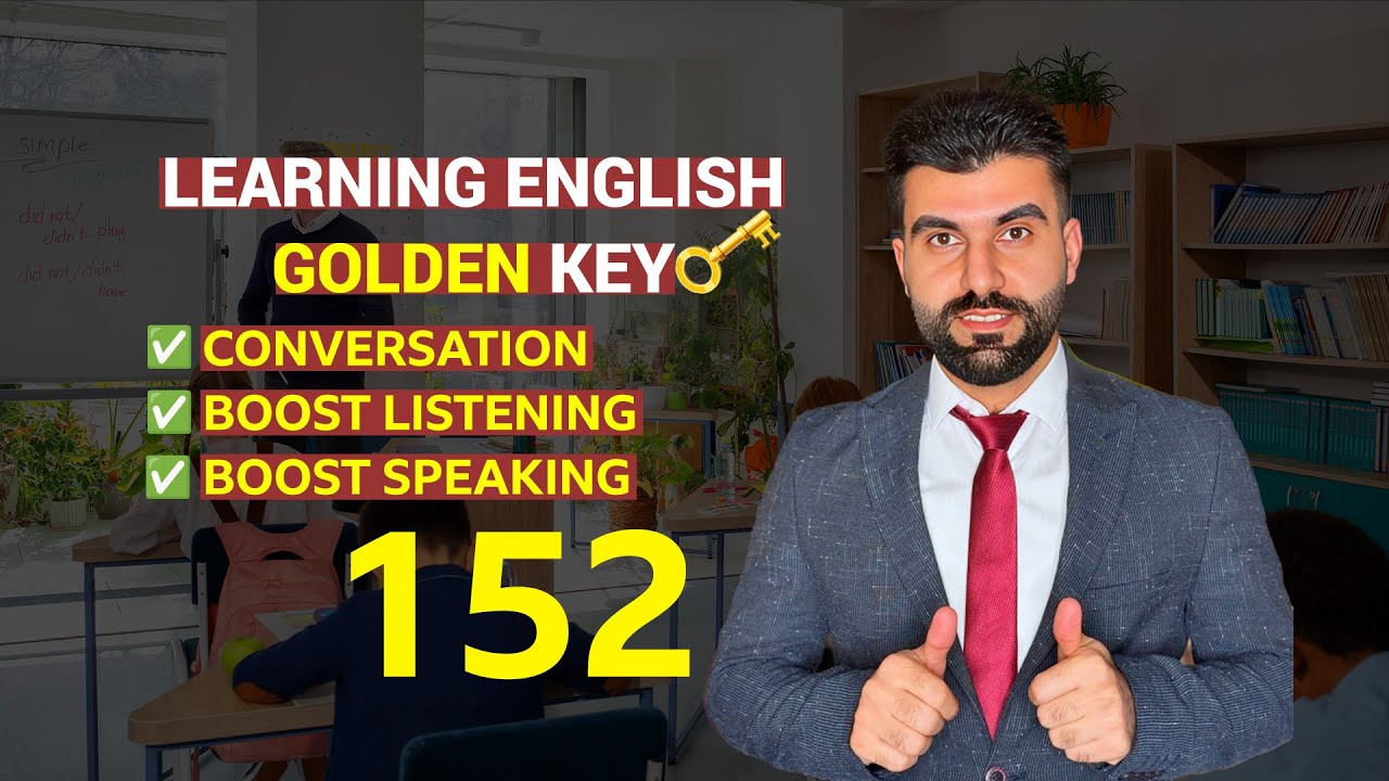 152 - Learning English Golden Key - Improve Your Speaking and Listening Skills - Part 2.