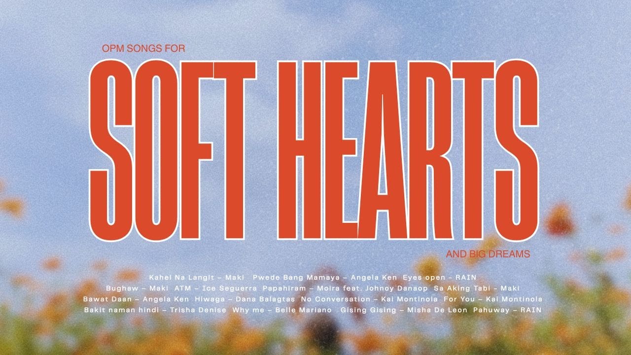 OPM songs for soft heart and big dreams