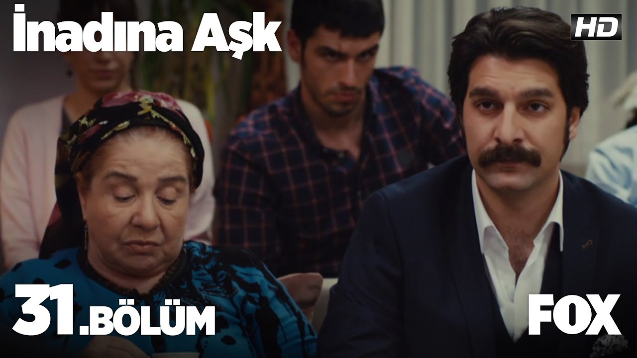İnadına Aşk 31.Bölüm