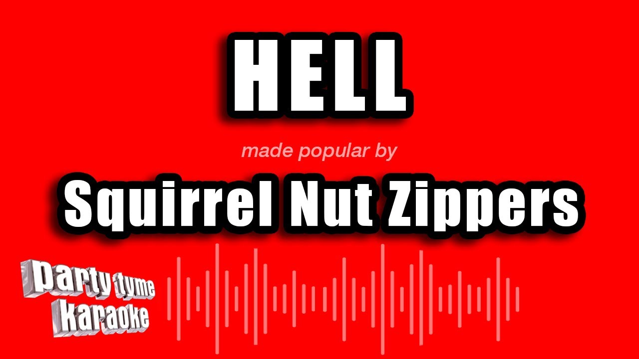 Squirrel Nut Zippers - Hell (Karaoke Version)