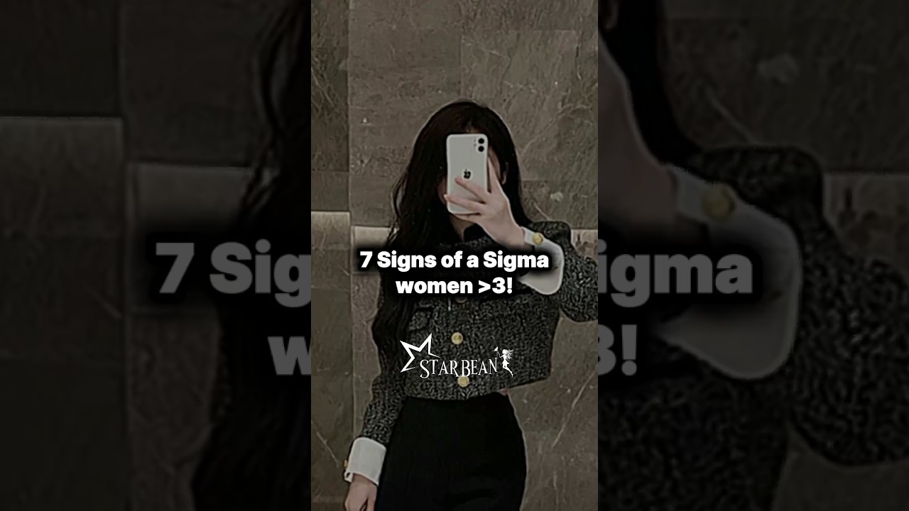 Signs of a Sigma women (7 Signs🌷)