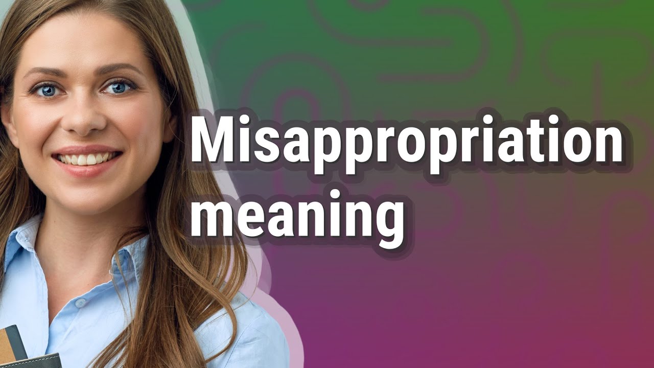 Misappropriation | meaning of Misappropriation
