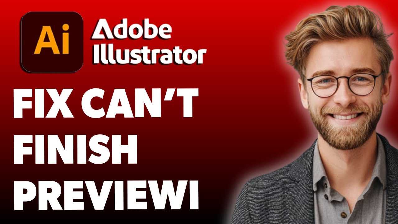 How To Fix Can't Finish Previewing Illustrator [2025 Guide]