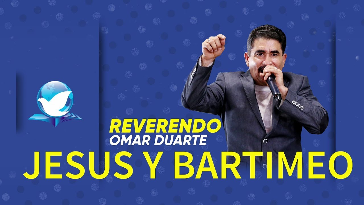 JESUS Y BARTIMEO Pastor Omar Duarte