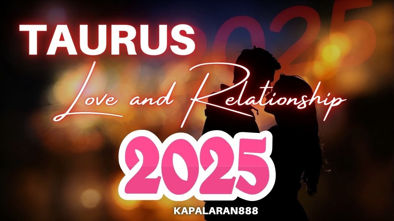 WOW! PERFECT LOVE READING OF 2025! ♉️ TAURUS 2025 LOVE/RELATIONSHIP YEARLY PREDICTIONS #KAPALARAN888