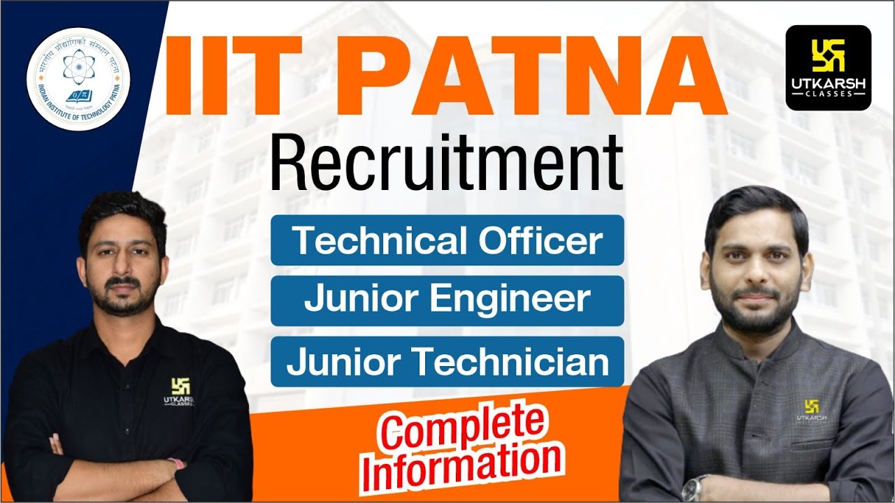 IIT Patna Recruitment 2023 | Indian Institute of Technology | No. of Post/Salary & Complete Details