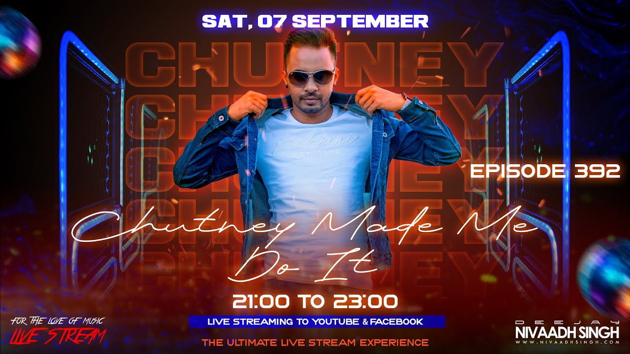 Deejay Nivaadh Singh - For The Love Of Music (Chutney Made Me Do It Ep. 392)
