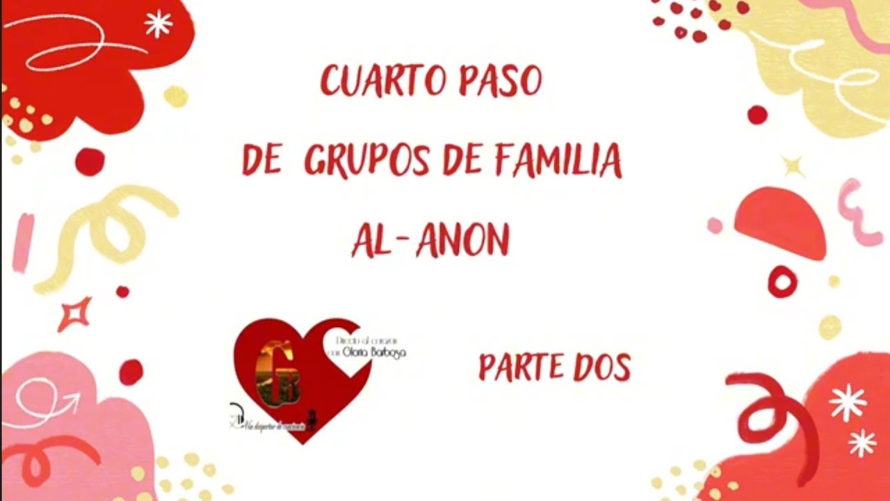 Cuarto paso de los grupos de familia Al-anon (parte 2)
