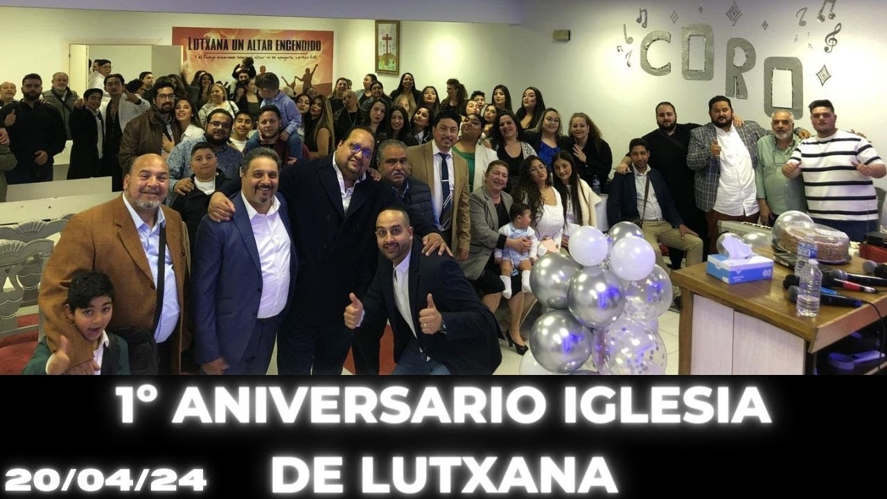 [1º ANIVERSARIO IGLESIA DE LUTXANA]  [EBEN EZER] [HASTA AQUI NOS HA AYUDADO JEHOVÁ] 20/04/24