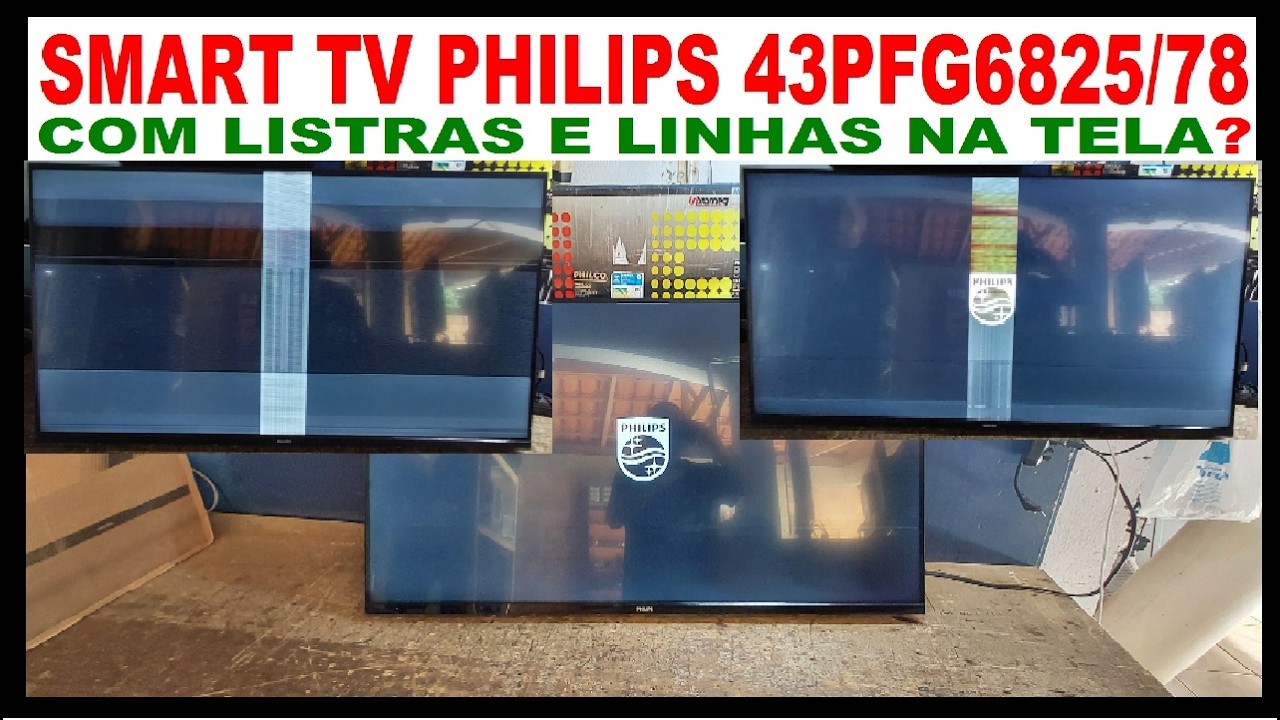 COMO ARRUMAR TV PHILIPS 43PFG682578 COM LISTRAS E LINHAS NA TELA | Vertical e na Horizontal ?