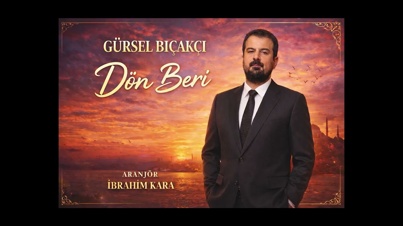 Gürsel Bıçakcı Dön Beri Dön Beri de Yüzün Göreyim