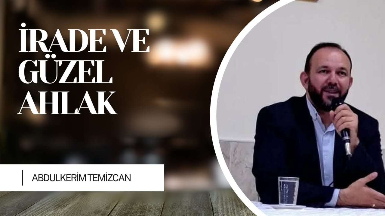 İrade Eğitiminde İnsani İlişkiler, Öfke Kontrolü ve Güzel Ahlak 