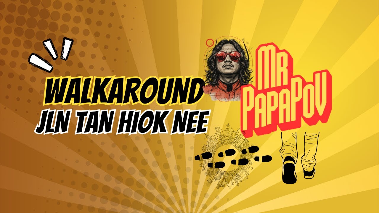 Mr Papapov Walkaround Jalan Tan Hiok Nee