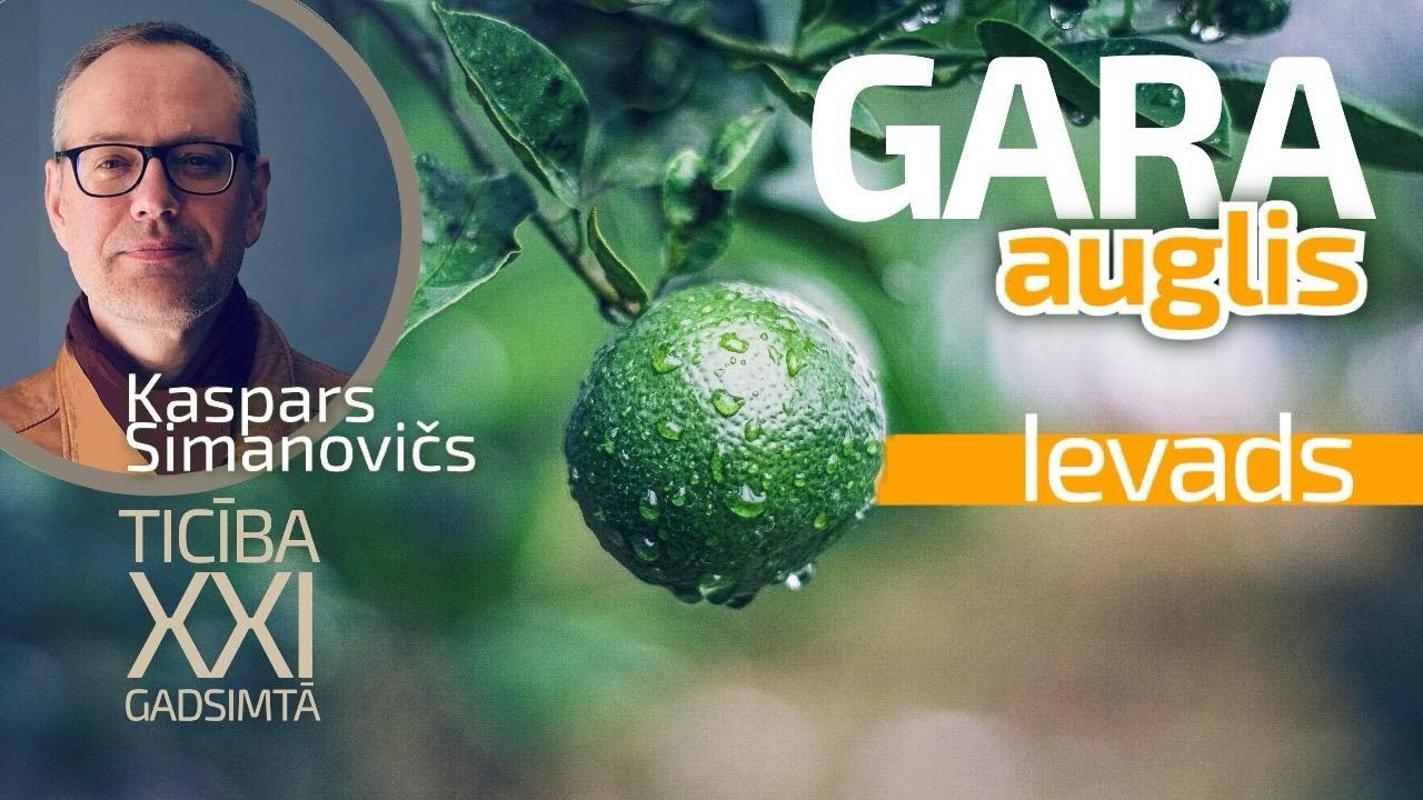 TICĪBA XXI GADSIMTĀ – GARA AUGLIS: Ievads