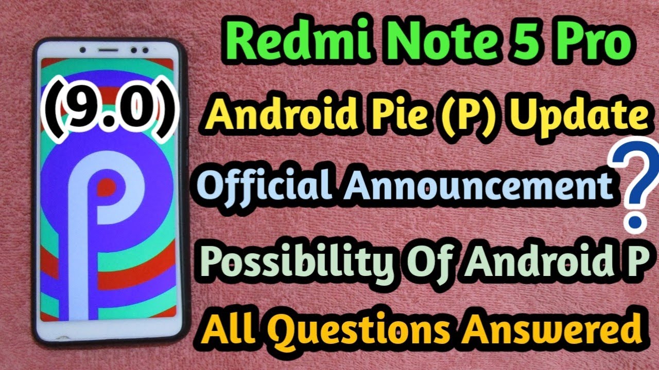 Redmi Note 5 Pro Android P (pie) update || Official announcement?|| Possibility of Getting Android P