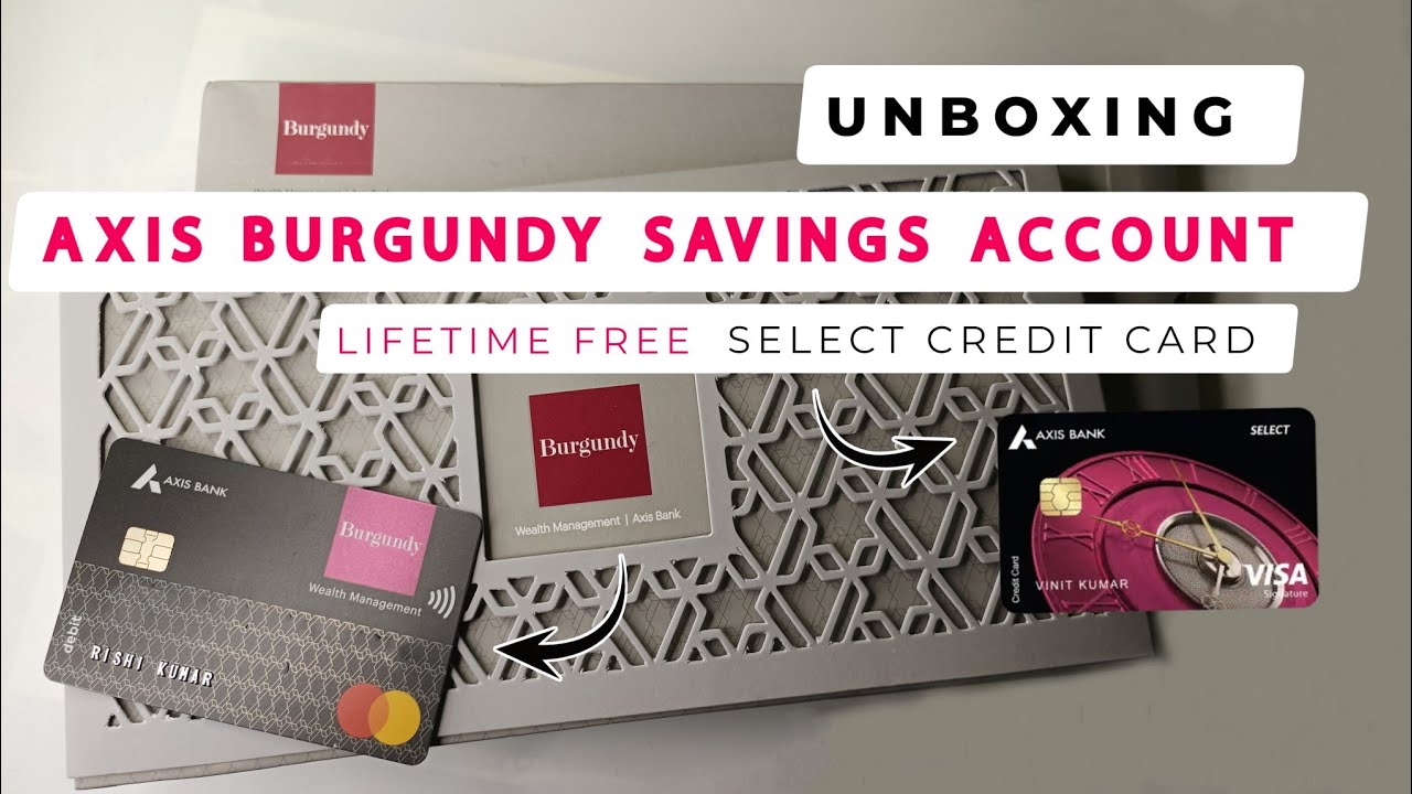 Axis Bank Burgundy Savings Account & Burgundy Debit Card Unboxing | Lifetime Free Select Credit Card