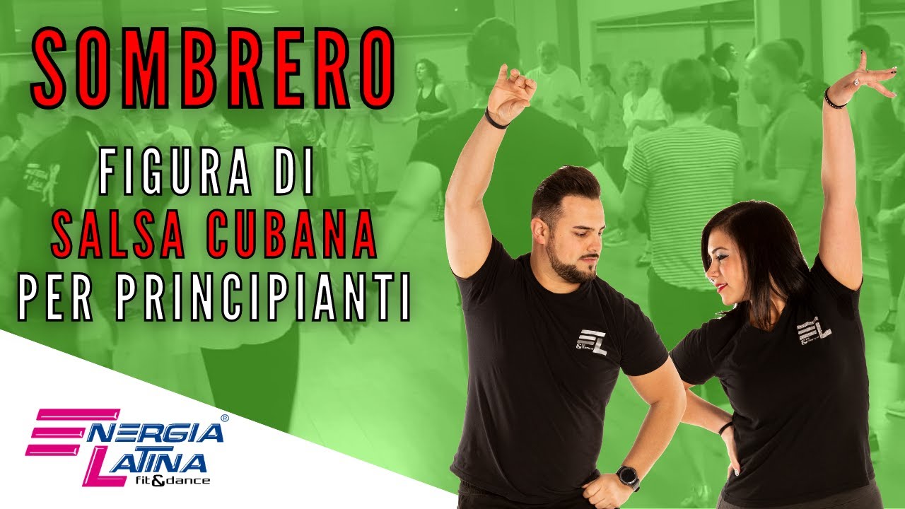SOMBRERO FIGURA SALSA CUBANA PRINCIPIANTI - BASE - COME IMPARARE A BALLARE CON ENERGIA LATINA