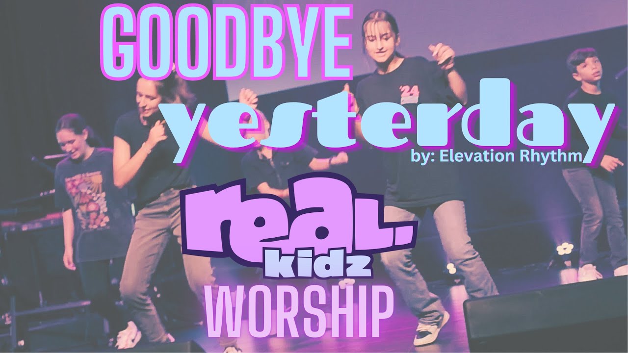Goodbye Yesterday - Dance Video - RealKidz Worship