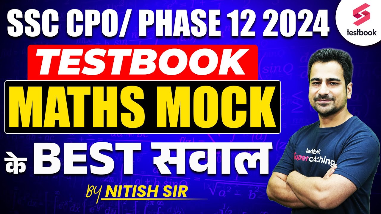 SSC CPO/ Phase 12 2024 | Maths Mock Test | Testbook Mock के Best सवाल | By Nitish Sir