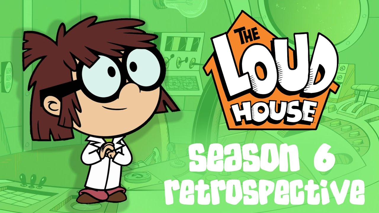 The Loud House Season 6 Retrospective