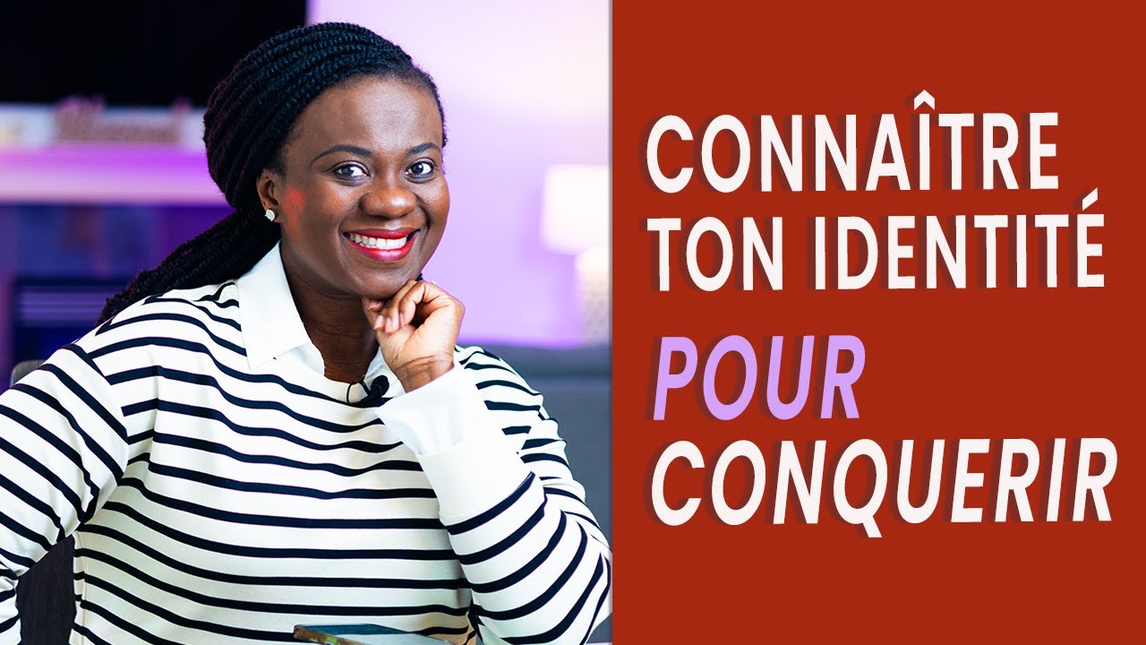 Connaître ton identité pour conquerir