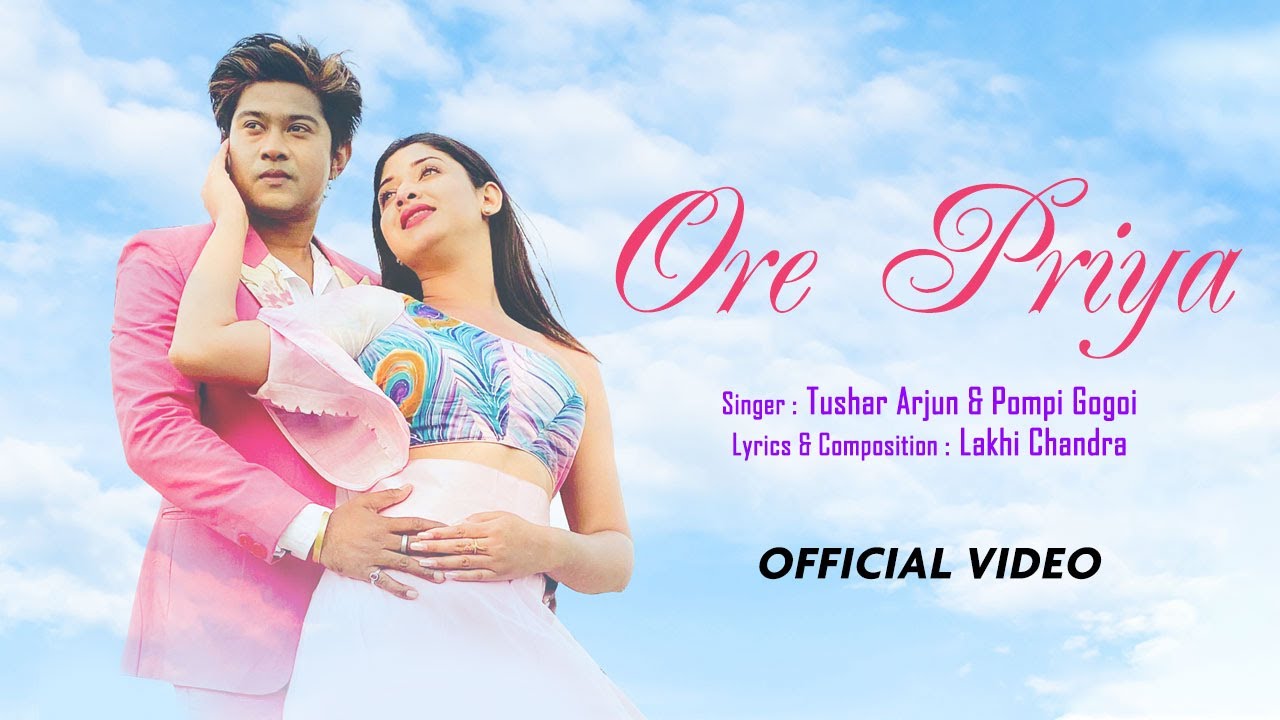 Ore Priya | Tushar Arjun | Pompi Gogoi | Feat. Pri Baishya | Latest Assamese Song 2022