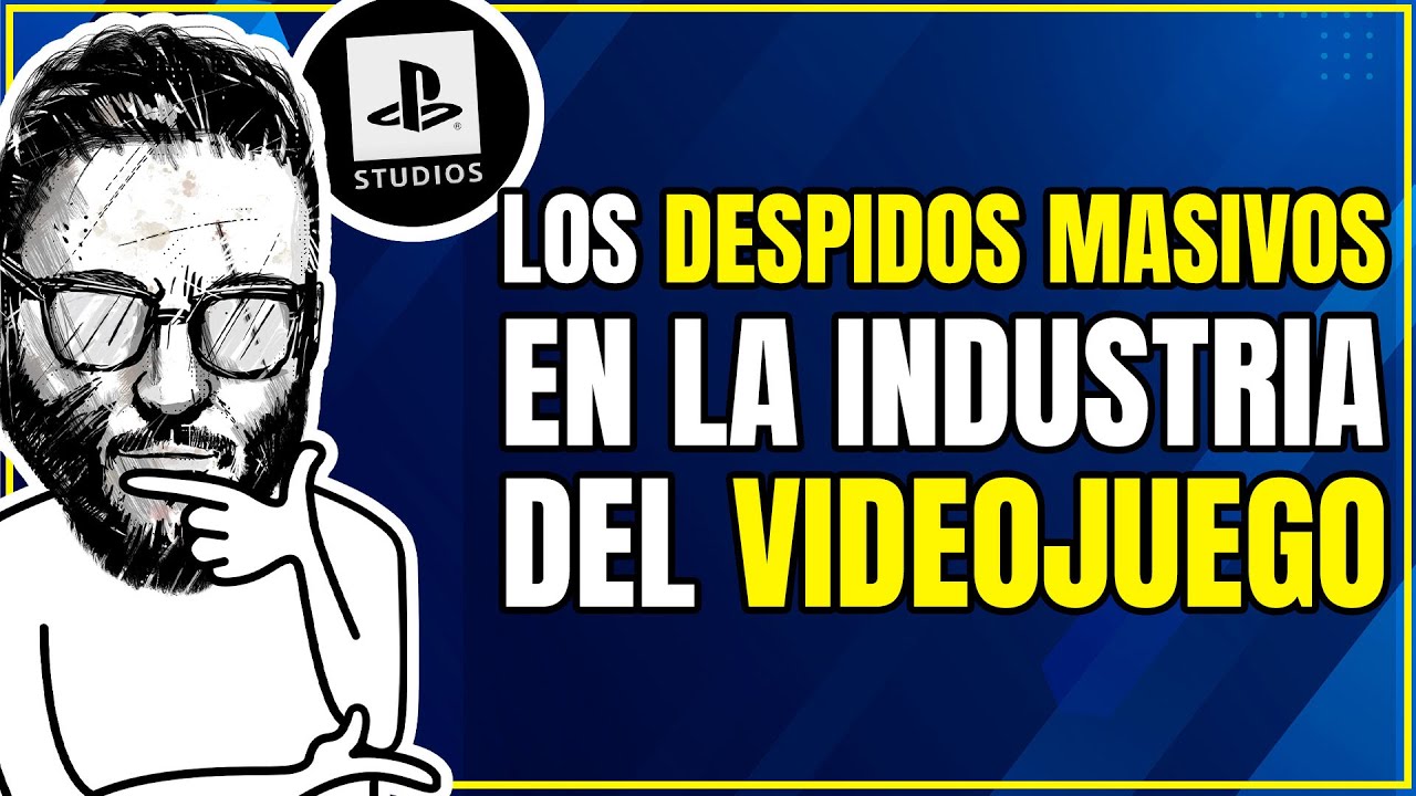 Por qué tantos DESPIDOS MASIVOS en la industria del videojuego