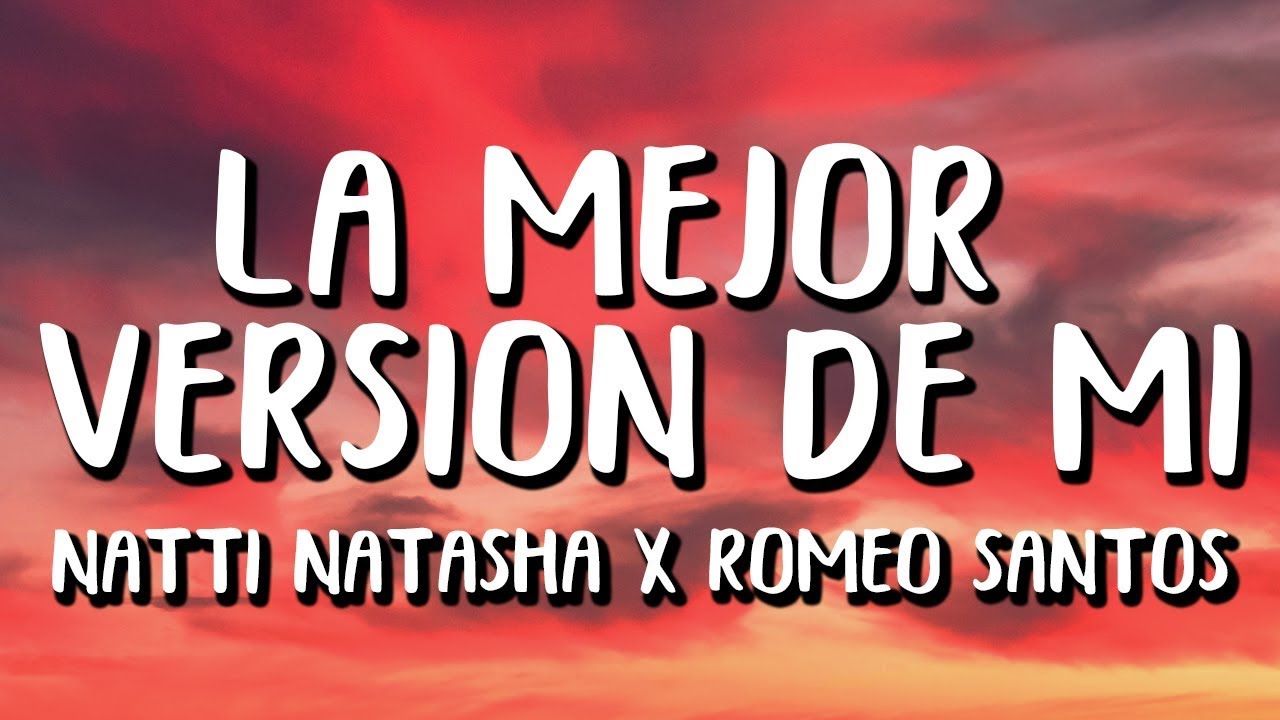 Natti Natasha X Romeo Santos - La Mejor Versi&oacute;n De Mi (Letra/Lyrics) Remix