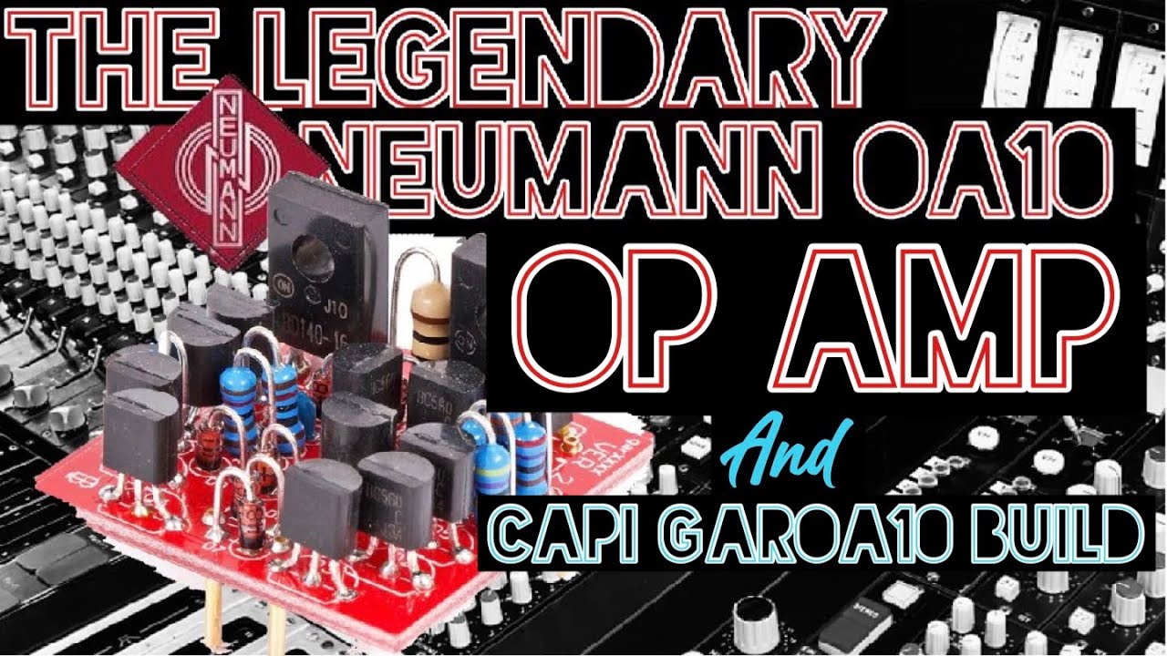 THE LEGENDARY NEUMANN OA10 OP AMP (CAPI GAROA10 BUILD)