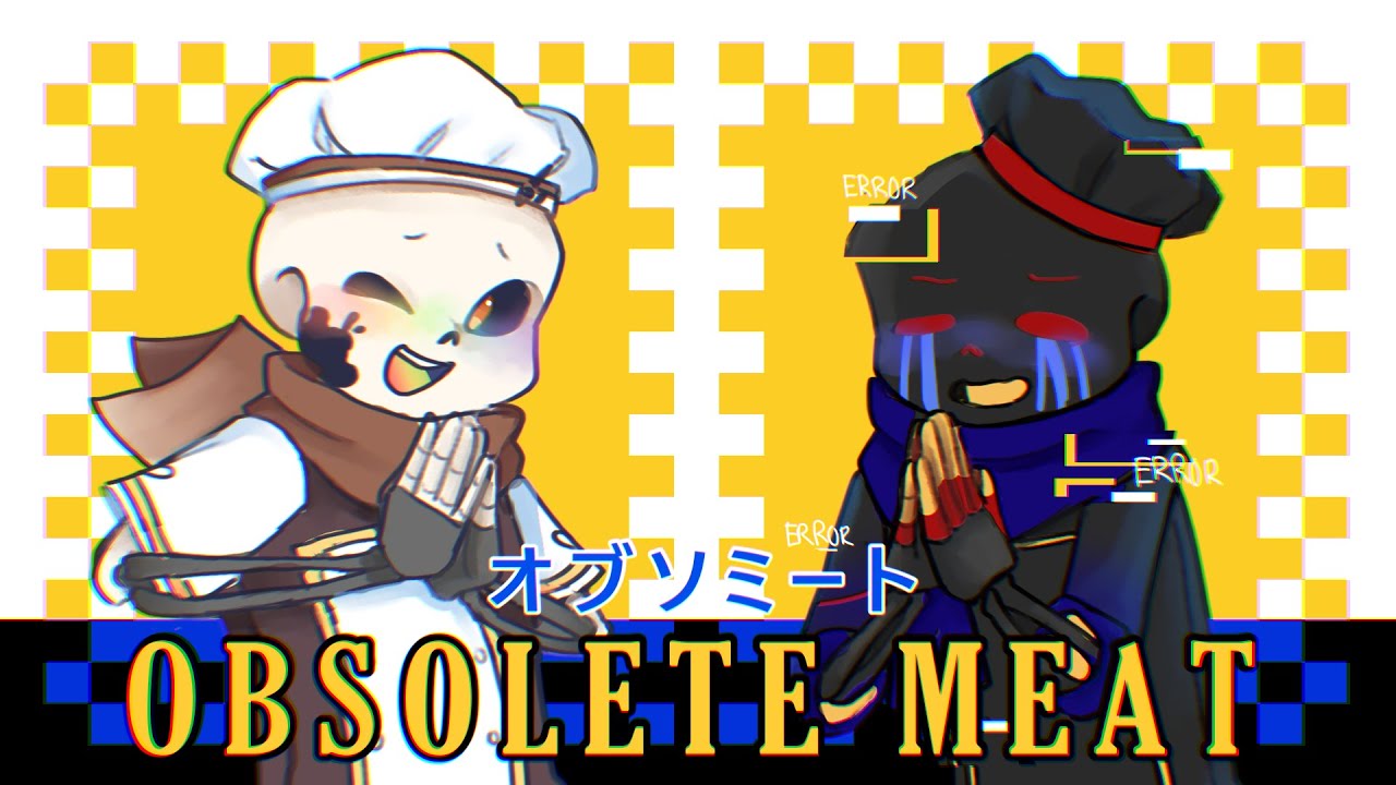 Obsolete Meat / Ink Sans & Error Sans