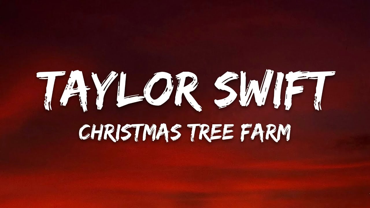 Taylor Swift &ndash; Christmas Tree Farm (Lyrics)