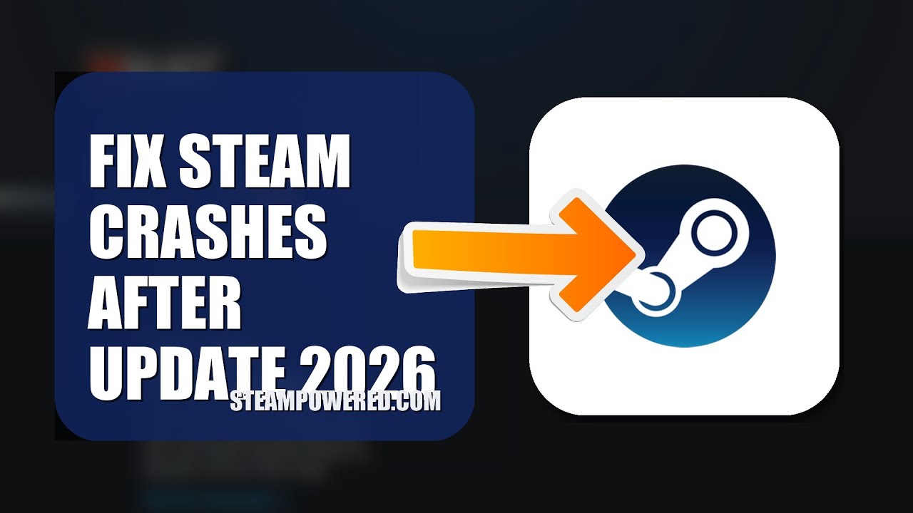 How To Fix Steam Crashes After Update 2026