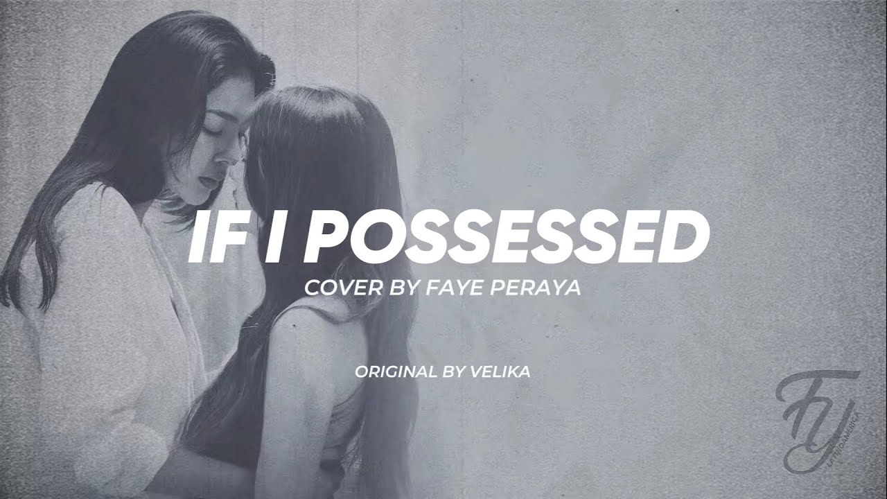 If I Possessed cover by Faye Peraya- Original by Velika