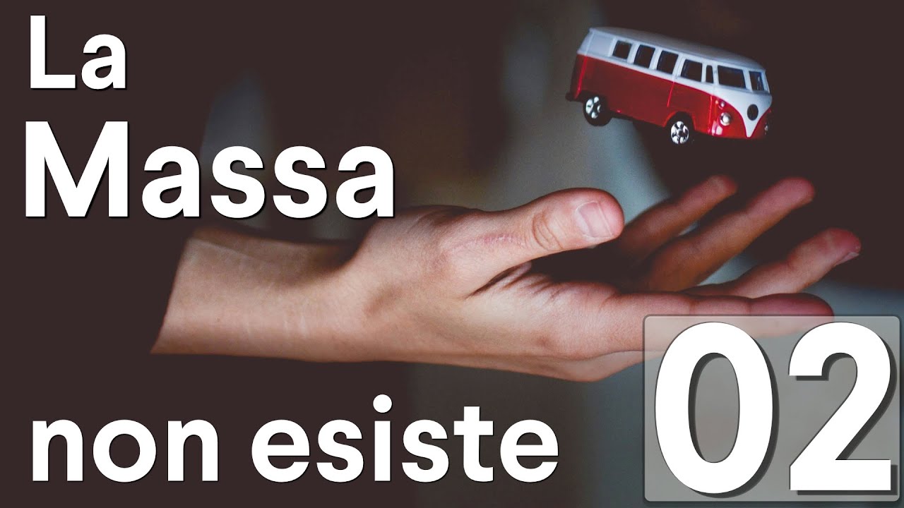 La massa non esiste - Massa#02 - CURIUSS