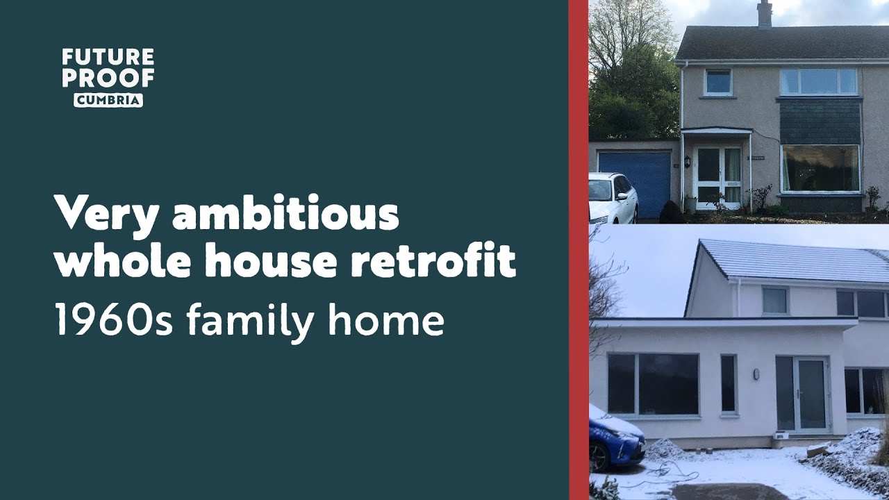Very ambitious whole house retrofit: 1960s family home | Futureproof Cumbria