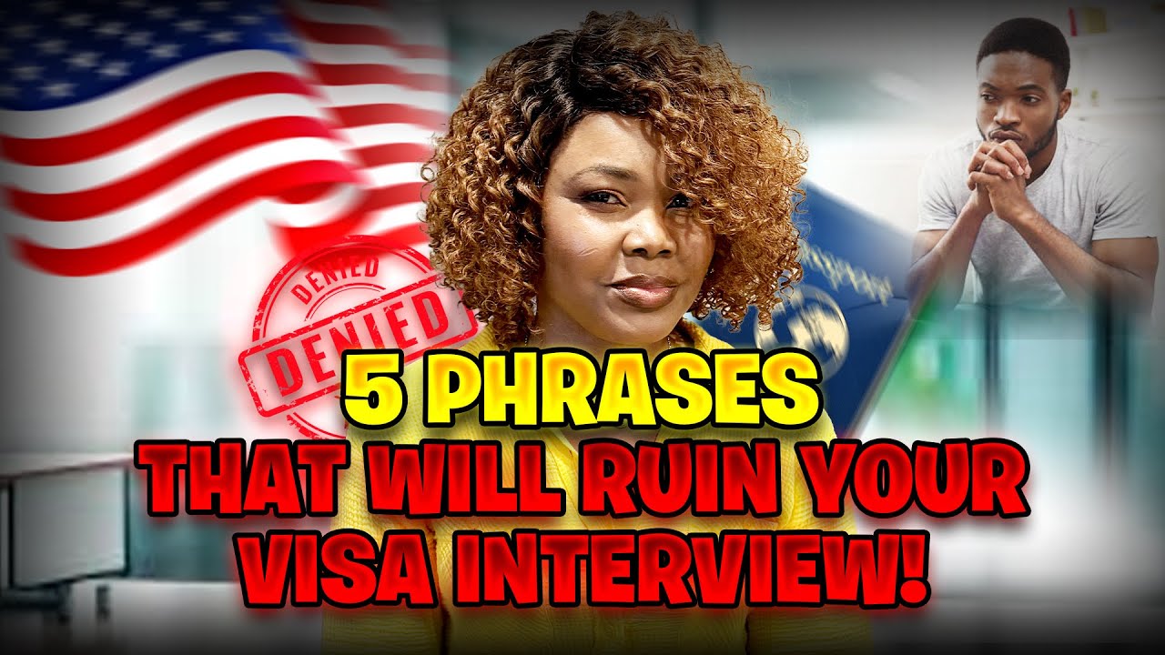 5 Common Phrases to Avoid in Your Visa Interview