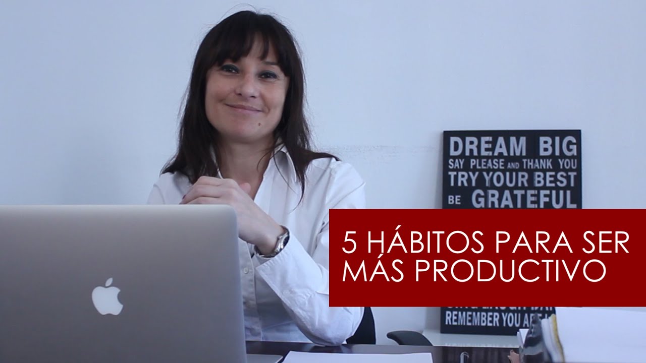5 hábitos para ser más productivo