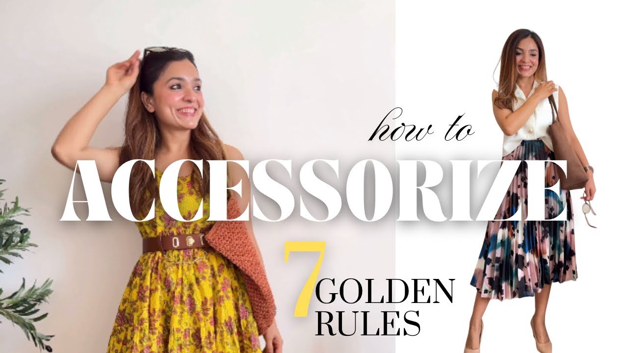 How To Style Accessories: 7 Golden Rules to Help You Accessorize Like a Pro!