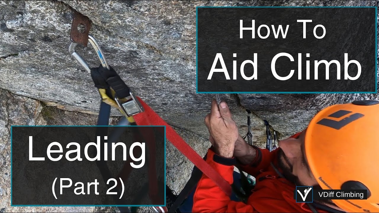 Big Wall Aid Climbing - How To Lead - Part Two
