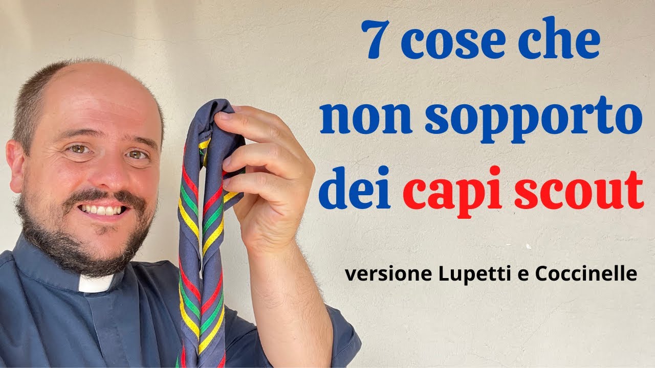 7 COSE CHE NON SOPPORTO DEI CAPI SCOUT - Lupetti e Coccinelle