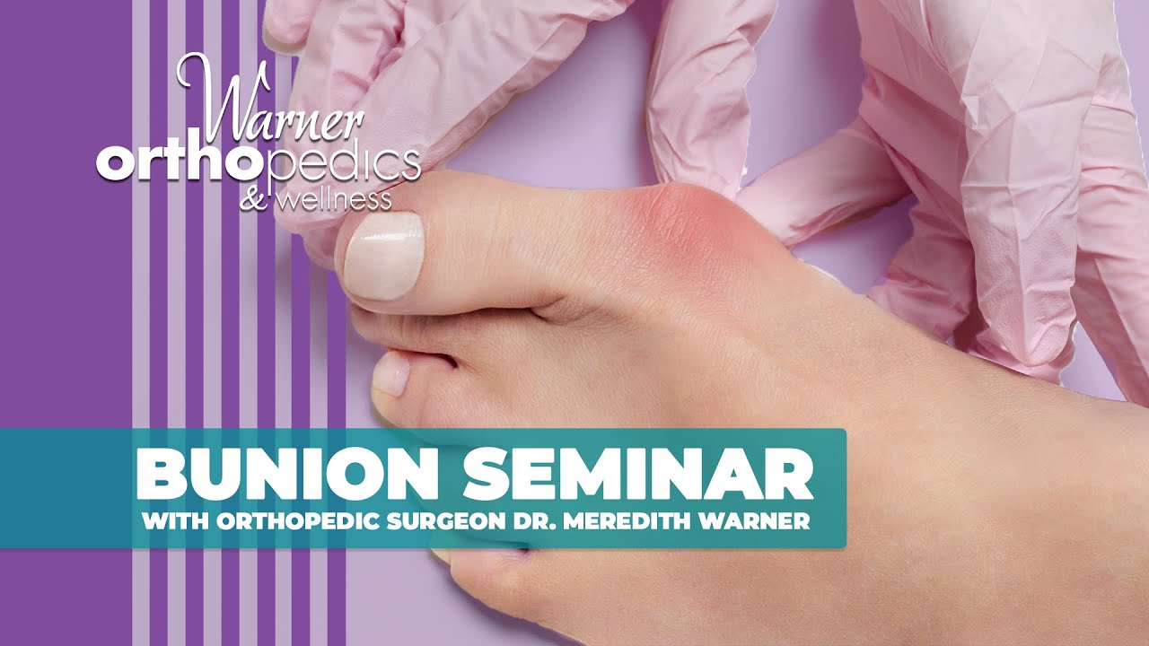 Bunion Pain Seminar - Dr. Meredith Warner, Orthopedic Surgeon