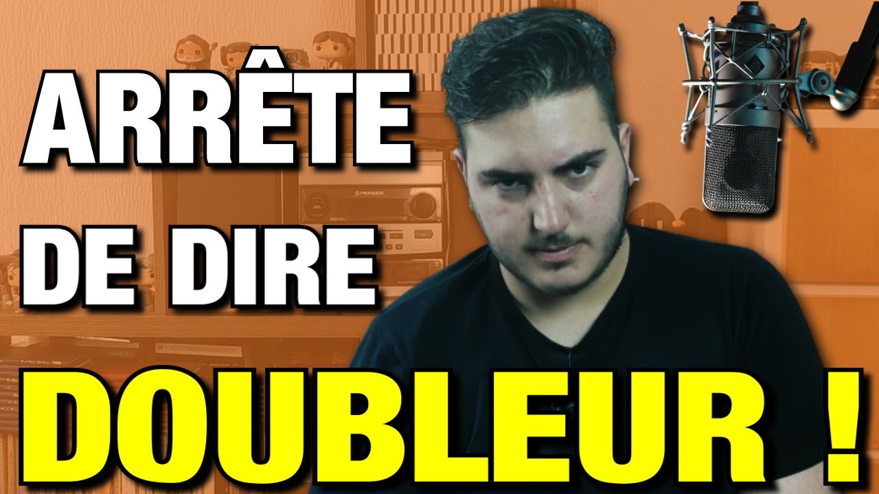 ARRÊTE DE DIRE DOUBLEUR !