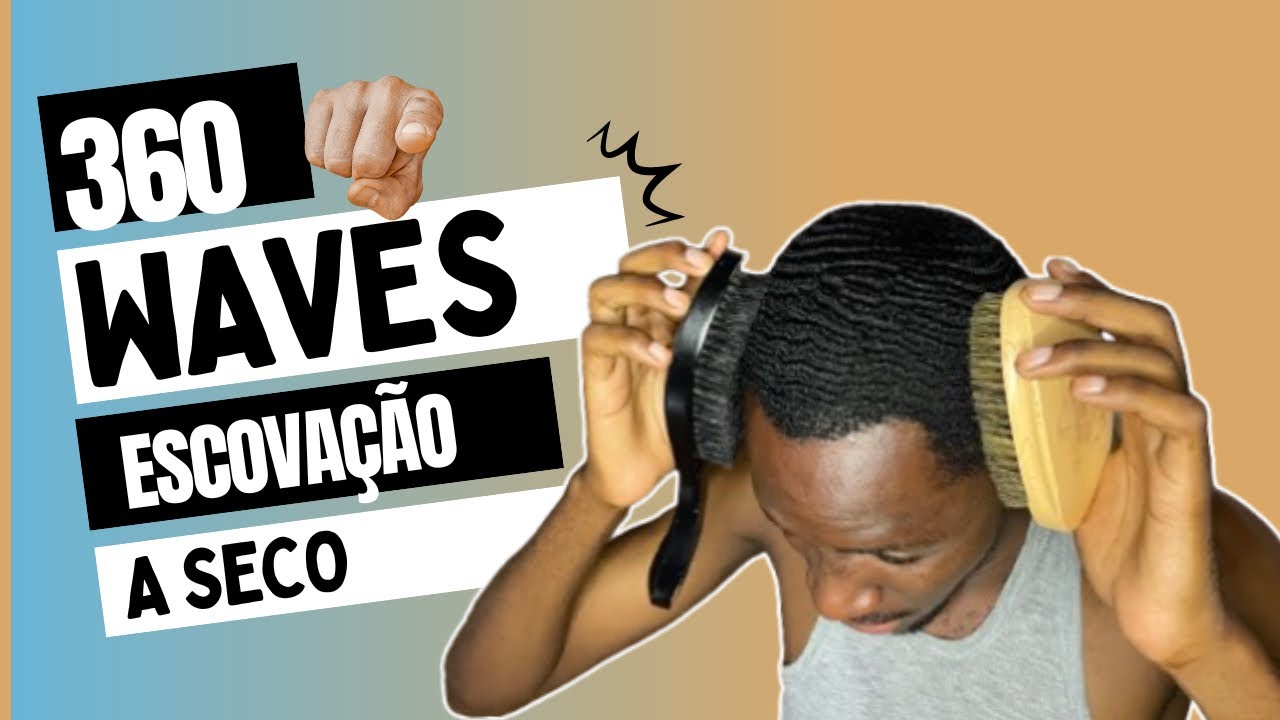 Processo de escovação a seco -waves 360 🌀Atualizado (2025)✅