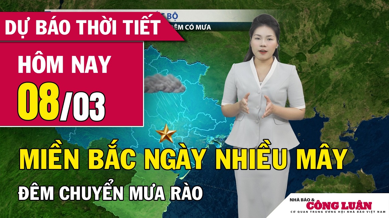 Thời tiết ngày mới 08/03 | Miền Bắc ngày nhiều mây, đêm chuyển mưa rào; Đề phòng mưa vừa, mưa to