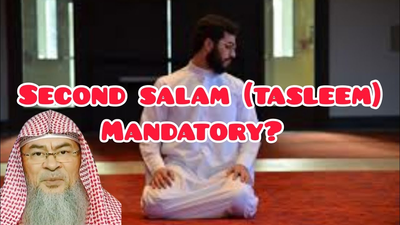 Is the second salam (tasleem) when concluding the prayer mandatory & a pillar? - Assim al hakeem