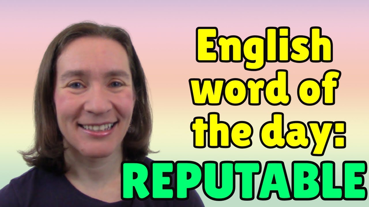English Word of the Day: REPUTABLE